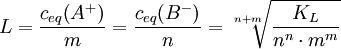 L = \frac{c_{eq}\mathrm(A^+)}{m} = \frac{c_{eq}\mathrm(B^-)}{n} = \sqrt[n+m]{\frac{K_L}{n^n \cdot m^m}}