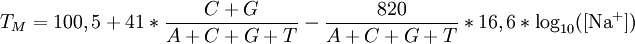 T_M=100,5+41*\frac{C+G}{A+C+G+T}-\frac{820}{A+C+G+T}*16,6*\log_{10}([\mbox{Na}^+])