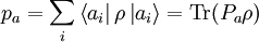 p_a = \sum_i\left\langle a_i\right| \rho \left|a_i\right\rangle=\mbox{Tr}(P_a \rho)