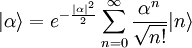 |\alpha\rangle=e^{-{|\alpha|^2\over2}}\sum_{n=0}^{\infty}{\alpha^n\over\sqrt{n!}}|n\rangle