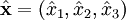 \hat{\mathbf{x}}=(\hat{x}_1,\hat{x}_2,\hat{x}_3)