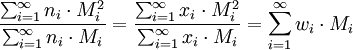 \frac{\sum_{i=1}^\infty n_{i} \cdot M_{i}^2 }{\sum_{i=1}^\infty n_{i} \cdot M_{i}} = \frac{\sum_{i=1}^\infty x_{i} \cdot M_{i}^2 }{\sum_{i=1}^\infty x_{i} \cdot M_{i}} = \sum_{i=1}^\infty w_{i} \cdot M_{i}