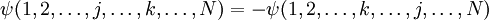 \psi(1,2,\dots,j,\dots,k,\dots,N) = -\psi(1,2,\dots,k,\dots,j,\dots,N)