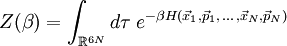 Z(\beta)=\int_{\mathbb{R}^{6N}}d\tau\; e^{-\beta H(\vec{x}_{1},\vec{p}_{1},\,...\,,\vec{x}_{N},\vec{p}_{N})}