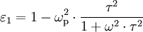 \varepsilon_1 = 1 - \omega^2_{\mathrm{p}} \cdot \frac{\tau^2}{1 + \omega^2 \cdot \tau^2}