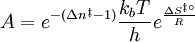 A = e^{- (\Delta n^{\ddagger} - 1)} \frac{k_{b}T}{h} e^{\frac{\Delta S^{\ddagger \circ}}{R}}