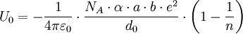 U_0 = -\frac{1}{4 \pi \varepsilon_0} \cdot \frac{N_A \cdot \alpha \cdot a \cdot b \cdot e^2}{d_0} \cdot \biggl(1-\frac{1}{n} \biggr)