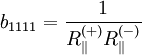 b_{1111} = \frac{1}{R_{\parallel}^{(+)}R_{\parallel}^{(-)}}