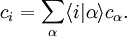 c_i = \sum_\alpha \langle i|\alpha \rangle c_\alpha.