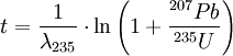 t = \frac{1}{\lambda_{235}} \cdot \ln \left( 1+ \frac{{}^{207}Pb}{{}^{235}U} \right)