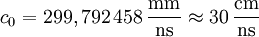 c_0=299,792\,458\,\frac{\rm mm}{\rm ns} \approx 30\,\frac{\rm cm}{\rm ns}