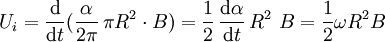 U_i = \frac {\mathrm{d}}{\mathrm{d}t} (\frac {\alpha}{2\pi} \, \pi R^2 \cdot B) = \frac {1}{2} \, \frac{\mathrm{d}\alpha}{\mathrm{d}t} \, R^2 \ B = \frac {1}{2} \omega R^2 B