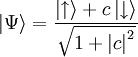 \left|\Psi\right\rangle = \frac{\left|\uparrow\right\rangle + c \left|\downarrow\right\rangle}{\sqrt{1+\left|c\right|^2}}