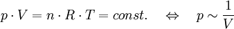 p \cdot V = n \cdot R \cdot T = const. \quad \Leftrightarrow \quad p \sim {1 \over V}