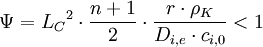 \Psi = {L_C}^2 \cdot \frac{n + 1}{2} \cdot \frac{r \cdot \rho_K}{D_{i,e} \cdot c_{i,0}} < 1