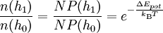 \frac{n(h_1)}{n(h_0)} = \frac{N P(h_1)}{N P(h_0)} = e^{- \frac{\Delta E_{pot}}{k_{\mathrm{B}} T}}