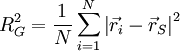 R_G^2=\frac{1}{N} \sum_{i=1}^N\left| \vec{r}_i-\vec{r}_S \right|^2