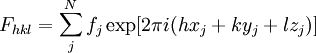 F_{hkl} = \sum_j^N f_j \exp [2\pi i (hx_j + ky_j + lz_j)]