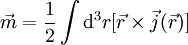 \vec{m} = \frac{1}{2} \int \mathrm{d}^3r [\vec{r} \times \vec{j}(\vec{r})]