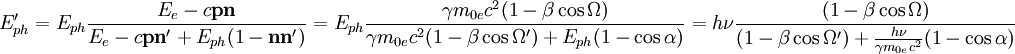 E'_{ph} = E_{ph} \frac{E_e - c\mathbf p \mathbf n}{E_e - c\mathbf p \mathbf n'+E_{ph}(1-\mathbf n\mathbf n')}= E_{ph} \frac{\gamma m_{0e}c^2(1-\beta\cos\Omega)}{\gamma m_{0e}c^2(1-\beta\cos\Omega')+E_{ph}(1-\cos\alpha)}= h\nu \frac{(1-\beta\cos\Omega)}{(1-\beta\cos\Omega')+\frac{h\nu}{\gamma m_{0e}c^2}(1-\cos\alpha)}