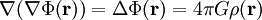 \nabla (\nabla \Phi(\mathbf r)) = \Delta \Phi(\mathbf r)= 4 \pi G \rho(\mathbf r)