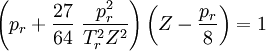 \left( p_r + \frac{27}{64}~\frac{p_r^2}{T_r^2 Z^2}\right) \left (Z - \frac{p_r}{8}\right) = 1