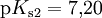 \mathrm{p}K_{\mathrm{s2}}=7{,}20 \