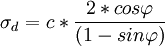 \sigma_{d} = c*{2*cos \varphi \over (1-sin \varphi)}