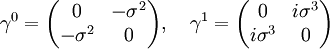 \gamma^0 = \begin{pmatrix}  0 & -\sigma^2 \\  -\sigma^2 & 0 \end{pmatrix},\quad  \gamma^1 = \begin{pmatrix}  0 & i\sigma^3 \\  i\sigma^3 & 0  \end{pmatrix}