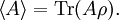 \left\langle A \right\rangle=\mbox{Tr}(A \rho).