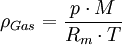 \ \rho_{Gas}=\frac{p \cdot M}{R_m \cdot T}