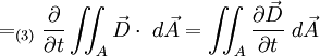 =_{(3)} { \partial \over \partial t } \iint_A \vec D \cdot \;d \vec A =  \iint_A { \partial \vec D \over \partial t }  \;d \vec A