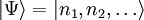 |\Psi\rangle = |n_1, n_2, \ldots\rangle