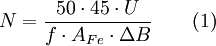 N= \frac{50 \cdot 45 \cdot U}{f \cdot A_{Fe} \cdot \Delta B} \qquad (1)\,