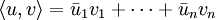 \langle u, v \rangle = \bar u_1 v_1 + \cdots + \bar u_n v_n