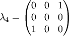 \lambda_4 = \begin{pmatrix} 0 & 0 & 1 \\ 0 & 0 & 0 \\ 1 & 0 & 0 \end{pmatrix}