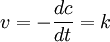 v=-\frac{dc}{dt}=k