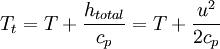 T_t=T+\frac{h_{total}}{c_p}=T+\frac{u^2}{2c_p}