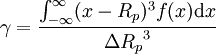 \gamma = \frac{\int_{-\infty}^{\infty}(x-R_p)^3 f(x) \mathrm{d} x}{{\Delta R_p}^3}