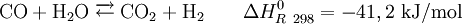 \mathrm{ CO + H_2O \;\overrightarrow{\leftarrow}\; CO_2 + H_2}  \qquad  \Delta H_{R\ 298}^0 = -41,2\ \mathrm{kJ/mol}