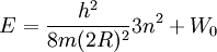 E={h^2 \over 8m(2R)^2}3n^2+W_0