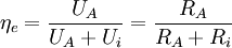 \eta_e = \frac{U_A}{U_A+U_i}=\frac{R_A}{R_A+R_i}