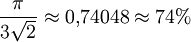 \frac{\pi}{3\sqrt 2} \approx 0{,}74048 \approx 74%