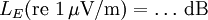 L_E (\mathrm{re \, \, 1\,\mu V/m}) = \dots\,\mathrm{dB}