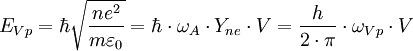 E_{Vp} = \hbar \sqrt{\frac{n e^{2}}{m\varepsilon_0}} = \hbar \cdot \omega_{A} \cdot Y_{ne} \cdot V = \frac{h}{2 \cdot \pi} \cdot \omega_{Vp} \cdot V