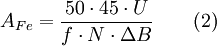 A_{Fe}= \frac{50 \cdot 45 \cdot U}{f \cdot N \cdot \Delta B} \qquad (2)\,