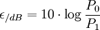 \epsilon_{/dB}=10 \cdot \log\frac{P_0}{P_1}