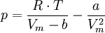 p = \frac{R \cdot T}{V_m - b}-\frac{a}{V^2_m}