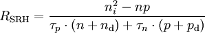 R_\mathrm{SRH} = \frac{n_i^2-np}{\tau_p\cdot (n + n_\mathrm{d}) + \tau_n\cdot (p + p_\mathrm{d})}