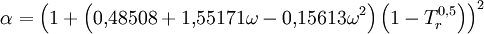 \alpha = \left(1 + \left(0{,}48508 + 1{,}55171\omega - 0{,}15613\omega^2\right) \left(1-T_r^{0{,}5}\right)\right)^2